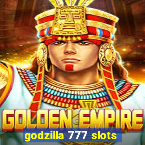 godzilla 777 slots